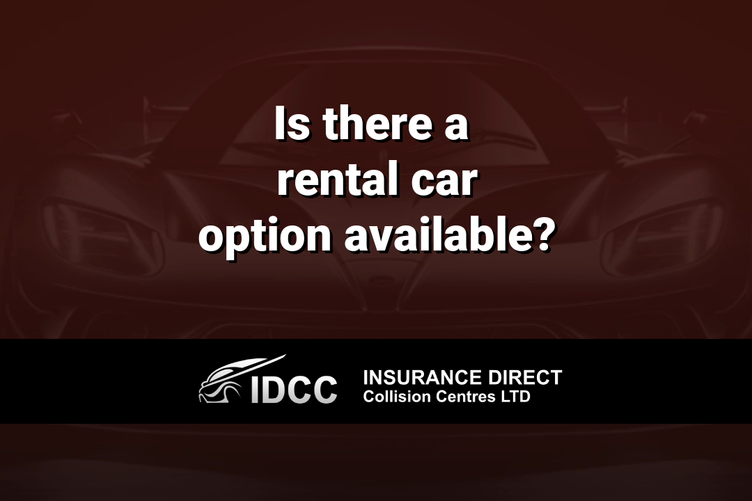 Insurance Direct Collision Centres ad: 'Is there a rental car option available?' for auto collision repair.